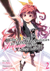 Okładka książki Didn't I Say to Make My Abilities Average in the Next Life?!, Vol. 2 (light novel) Itsuki Akata, FUNA