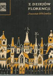 Okładka książki Z dziejów Florencji Joanna Olkiewicz
