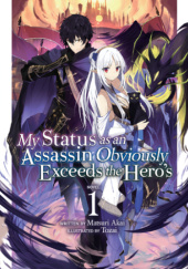 Okładka książki My Status as an Assassin Obviously Exceeds the Hero's, Vol. 1 (light novel) Matsuri Akai, Touzai