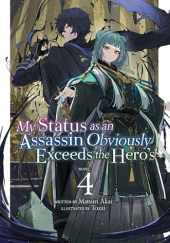 Okładka książki My Status as an Assassin Obviously Exceeds the Hero's, Vol. 4 (light novel) Matsuri Akai, Touzai