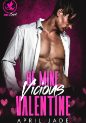 Okładka książki Be Mine, Vicious Valentine April Jade