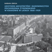 Okładka książki Leksykon architektów i budowniczych pochodzenia żydowskiego w Krakowie w latach 1868-1939 Barbara Zbroja