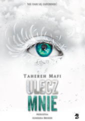 Okładka książki Ulecz mnie Tahereh Mafi