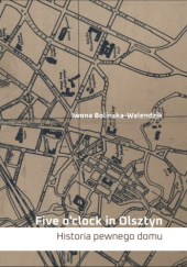 Okładka książki Five o’clock in Olsztyn Iwona Bolińska-Walendzik