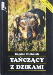 Okładka książki Tańczący z dzikami Bogdan Michalak