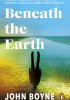 Okładka książki Beneath The Earth John Boyne