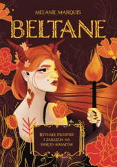 Okładka książki Beltane. Rytuały, przepisy i zaklęcia na święto kwiatów Melanie Marquis