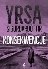 Okładka książki Konsekwencje Yrsa Sigurðardóttir