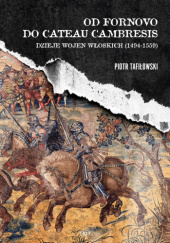 Okładka książki Od Fornovo do Cateau-Cambresis. Dzieje wojen włoskich (1494-1559) Piotr Tafiłowski