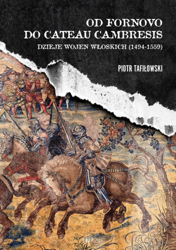 Od Fornovo do Cateau-Cambresis. Dzieje wojen włoskich (1494-1559)