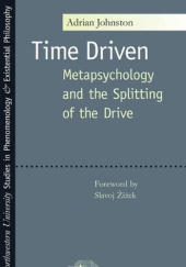 Okładka książki Time Driven: Metapsychology and the Splitting of the Drive Adrian Johnston