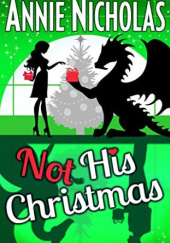 Okładka książki Not His Christmas Annie Nicholas