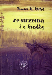 Okładka książki Ze strzelbą i z kredką Tomasz Motyl