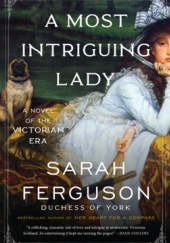 Okładka książki A Most Intriguing Lady Sarah Ferguson