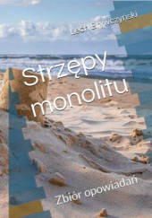 Okładka książki Strzępy monolitu Lech Brywczyński