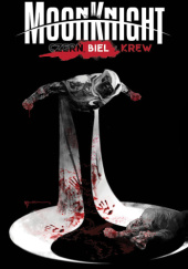Okładka książki Moon Knight: Czerń, biel i krew Jonathan Hickman