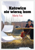 Okładka książki Katowice nie wierzą łzom Marta Fox