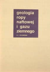 Okładka książki Geologia ropy naftowej i gazu ziemnego A. I. Levorsen