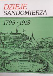 Okładka książki Dzieje Sandomierza. 1795-1918 Tom III Jan M. Małecki, Henryk Samsonowicz