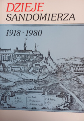 Okładka książki Dzieje Sandomierza. 1918-1980 Tom IV Wojciech Czajka, Henryk Samsonowicz