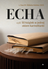 Okładka książki ECHA czyli 50 książek w jednej – okiem karmelitanki s. Ewa M. Elżbieta Kolinko OCD