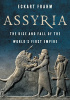 Assyria: The Rise and Fall of the World's First Empire