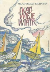 Okładka książki Skąd wieje wiatr Władysław Krapiwin