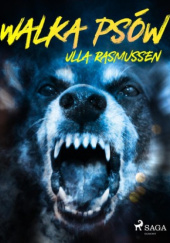Okładka książki Walka psów Ulla Rasmussen