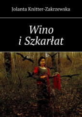 Okładka książki Wino i Szkarłat Jolanta Knitter-Zakrzewska