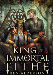 Okładka książki King of Immortal Tithe Ben Alderson
