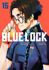 Okładka książki Blue Lock Vol. 15 Muneyuki Kaneshiro, Yusuke Nomura