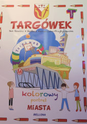 Okładka książki Targówek. Kolorowy portret miasta Barbara Kuropiejska - Przybyszewska, Jan Rawicz