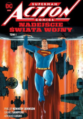 Okładka książki Superman - Action Comics: Nadejście Świata Wojny Philip Kennedy Johnson, Adriano Lucas, Daniel Sampere
