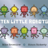Okładka książki Ten Little Robots Mike Brownlow, Simon Rickerty