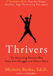 Okładka książki Thrivers: The Surprising Reasons Why Some Kids Struggle and Others Shine Michele Borba