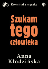 Okładka książki Szukam tego człowieka Anna Kłodzińska