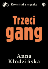 Okładka książki Trzeci gang Anna Kłodzińska
