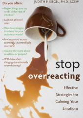 Okładka książki Stop Overreacting: Effective Strategies for Calming Your Emotions Judith Siegel