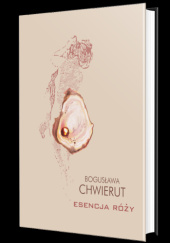 Okładka książki Esencja róży Bogusława Chwierut