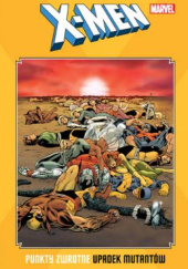 Okładka książki X-Men. Punkty zwrotne – Upadek mutantów Bret Blevins, Chris Claremont, Marc Silvestri, Louise Simonson, Walter Simonson