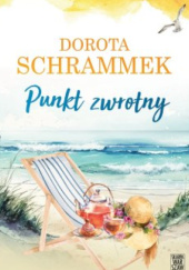 Okładka książki Punkt zwrotny Dorota Schrammek