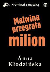 Okładka książki Malwina przegrała milion Anna Kłodzińska
