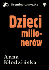 Okładka książki Dzieci milionerów Anna Kłodzińska