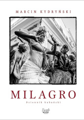 Okładka książki Milagro. Dziennik kubański Marcin Kydryński