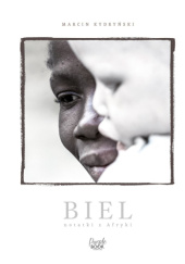 Okładka książki Biel. Notatki z Afryki Marcin Kydryński