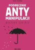 Okładka książki Podręcznik antymanipulacji Maryann Karinch