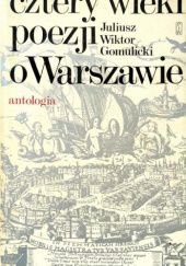 Cztery wieki poezji o Warszawie. Antologia