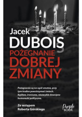 Okładka książki Pożegnanie dobrej zmiany Jacek Dubois