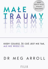Okładka książki Małe traumy Meg Arroll