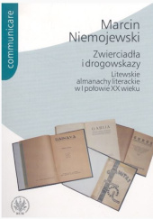 Okładka książki Zwierciadła i drogowskazy. Litewskie almanachy literackie w I połowie XX wieku Marcin Niemojewski